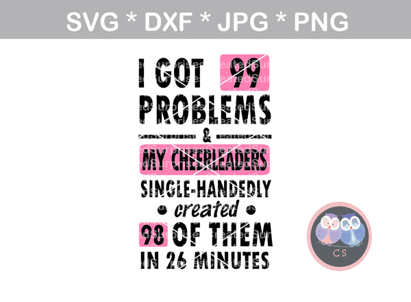 99 Problems, Cheerleaders, funny, digital download, SVG, DXF, cut file, personal, commercial, use with Silhouette Cameo, Cricut and Die Cutting Machines