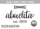 Mom, graduated to Abuelita, est date, changable numbers, heart, digital download, SVG, DXF, cut file, personal, commercial, use with Silhouette Cameo, Cricut and Die Cutting Machines