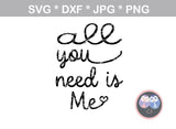 All I need is you, All you need is me, matching, heart, baby, love, digital download, SVG, DXF, cut file, personal, commercial, use with Silhouette, Cricut and Die Cutting Machines