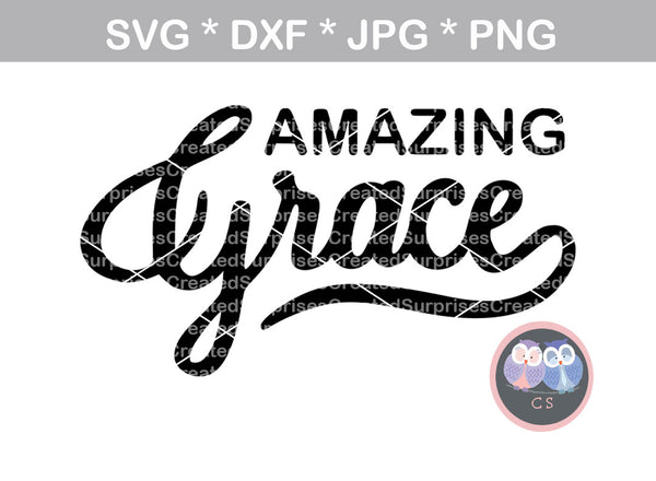 Amazing Grace, Faith, digital download, SVG, DXF, cut file, personal, commercial, use with Silhouette Cameo, Cricut and Die Cutting Machines