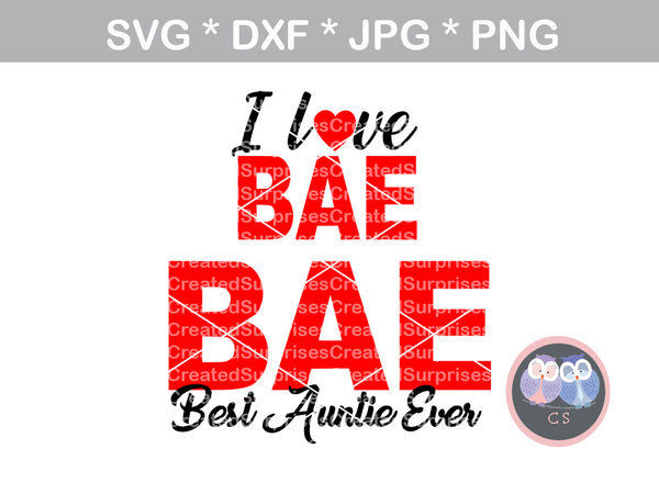 BAE, Best Auntie Ever, I love, niece, matching, heart, baby, love, digital download, SVG, DXF, cut file, personal, commercial, use with Silhouette Cameo, Cricut and Die Cutting Machines