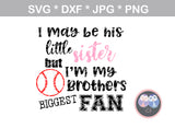 My Brother, Little brother, Little sister, his biggest fan, ball, baseball, digital download, SVG, DXF, cut file, personal, commercial, use with Silhouette Cameo, Cricut and Die Cutting Machines