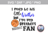 My Brother, Little brother, Little sister, his biggest fan, ball, basketball, digital download, SVG, DXF, cut file, personal, commercial, use with Silhouette Cameo, Cricut and Die Cutting Machines