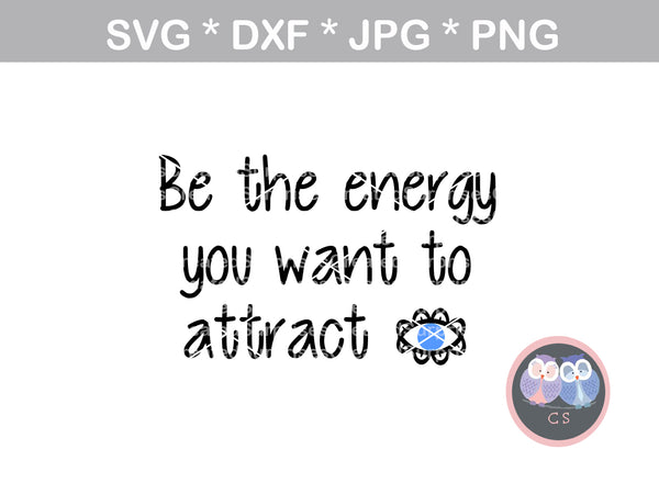 Be the energy you want to attract, eye, good fortune, digital download, SVG, DXF, cut file, personal, commercial, use with Silhouette Cameo, Cricut and Die Cutting Machines