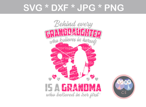 Behind every Granddaughter, who believes in herself, Grandma believed first, digital download, SVG, DXF, cut file, personal, commercial, use with Silhouette, Cricut and Die Cutting Machines