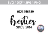 Besties since (date), all numbers included, matching, heart, baby, love, digital download, SVG, DXF, cut file, personal, commercial, use with Silhouette Cameo, Cricut and Die Cutting Machines