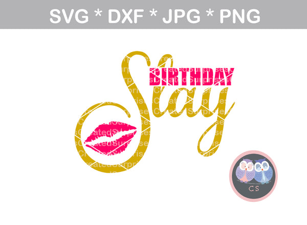 Birthday Slay, Girl, Lips, digital download, SVG, DXF, cut file, personal, commercial, use with Silhouette Cameo, Cricut and Die Cutting Machines