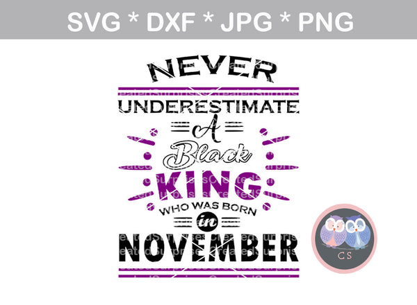 Never Underestimate A Black King born in (All Months Included), digital download, SVG, DXF, cut file, personal, commercial, use with Silhouette Cameo, Cricut and Die Cutting Machines
