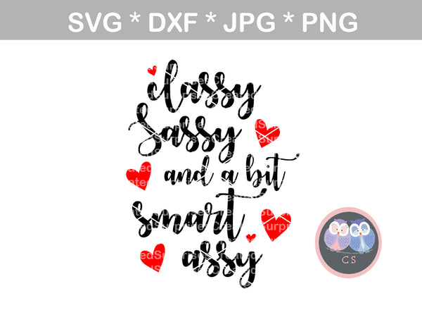Classy, Sassy, bit smart assy, funny, digital download, SVG, DXF, cut file, personal, commercial, use with Silhouette Cameo, Cricut and Die Cutting Machines