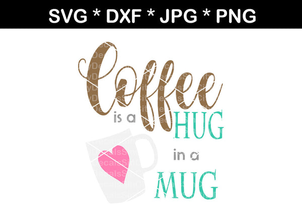 Coffee is a hug in a mug, label, digital download, SVG, DXF, cut file, personal, commercial, use with Silhouette Cameo, Cricut and Die Cutting Machines