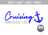 Cruising through life, ship wheel, anchor, digital download, SVG, DXF, cut file, personal, commercial, use with Silhouette Cameo, Cricut and Die Cutting Machines