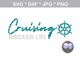 Cruising through life, ship wheel, anchor, digital download, SVG, DXF, cut file, personal, commercial, use with Silhouette Cameo, Cricut and Die Cutting Machines