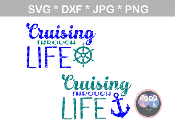 Cruising through life, ship wheel, anchor, digital download, SVG, DXF, cut file, personal, commercial, use with Silhouette Cameo, Cricut and Die Cutting Machines