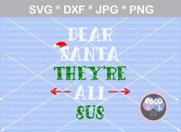 Dear Santa, Theyre all Sus, Gamer, Christmas, Funny, hat, among us game, digital download, SVG, DXF, cut file, personal, commercial, use with Silhouette, Cricut and Die Cutting Machines