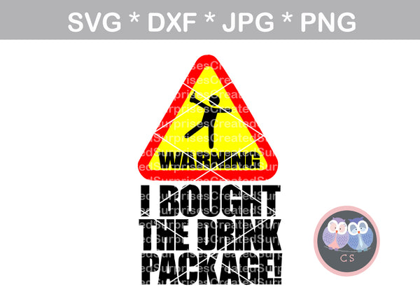 Warning, I Bought the drink package, cruise, funny, digital download, SVG, DXF, cut file, personal, commercial, use with Silhouette Cameo, Cricut and Die Cutting Machines