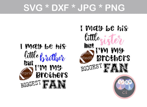 My Brother, Little brother, Little sister, his biggest fan, ball, football, digital download, SVG, DXF, cut file, personal, commercial, use with Silhouette Cameo, Cricut and Die Cutting Machines