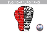 His/Her Fight is My/Our Fight, glove, awareness, digital download, SVG, DXF, cut file, personal, commercial, use with Silhouette Cameo, Cricut and Die Cutting Machines
