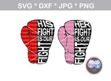 His/Her Fight is My/Our Fight, glove, awareness, digital download, SVG, DXF, cut file, personal, commercial, use with Silhouette Cameo, Cricut and Die Cutting Machines