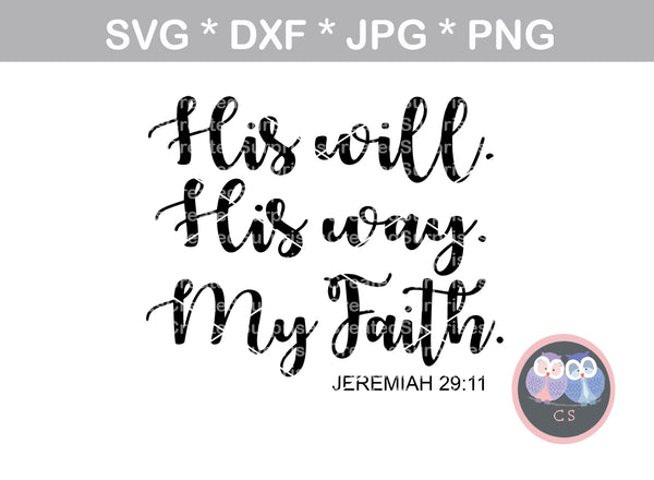 His will, His way, My Faith, blessed, faith, digital download, SVG, DXF, cut file, personal, commercial, use with Silhouette Cameo, Cricut and Die Cutting Machines