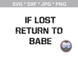 If Lost return to Babe - Im Babe, couples shirts, funny, cruise shirt, digital download, SVG, DXF, cut file, personal, commercial, use with Silhouette Cameo, Cricut and Die Cutting Machines