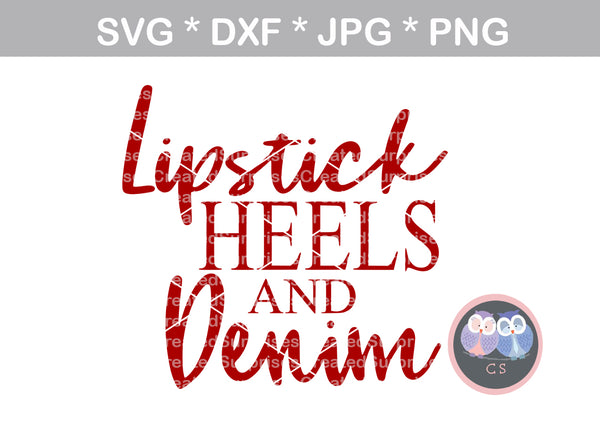 Lipstick, Heels, Denim, sassy saying, digital download, SVG, DXF, cut file, personal, commercial, use with Silhouette Cameo, Cricut and Die Cutting Machines
