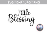 Little Blessing, blessed mommy, daddy, family, digital download, SVG, DXF, cut file, personal, commercial, Silhouette, Cricut