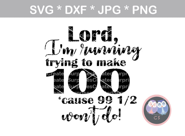 Lord Im running, trying to make 100, 99 1/2 wont do, digital download, SVG, DXF, cut file, personal, commercial, use with Silhouette, Cricut and Die Cutting Machines