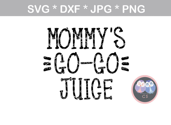 Mommys GoGo Juice, funny label, glass label, digital download, SVG, DXF, cut file, personal, commercial, use with Silhouette Cameo, Cricut and Die Cutting Machines
