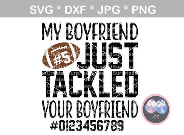 My Boyfriend Just Tackled Your Boyfriend, all numbers included, Football, funny, sport, ball, digital download, SVG, DXF, cut file, personal, commercial, use with Silhouette Cameo, Cricut and Die Cutting Machines
