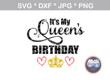 Birthday Queen, My Queens Birthday, crown, heart, digital download, SVG, DXF, cut file, personal, commercial, use with Silhouette Cameo, Cricut and Die Cutting Machines