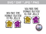You are the PB, peanut butter, to my, our, jelly, cute, love, Funny, saying, digital download, SVG, DXF, cut file, personal, commercial, use with Silhouette Cameo, Cricut and Die Cutting Machines