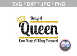 King, Queen, Attract, Keep focused, digital download, SVG, DXF, cut file, personal, commercial, use with Silhouette Cameo, Cricut and Die Cutting Machines