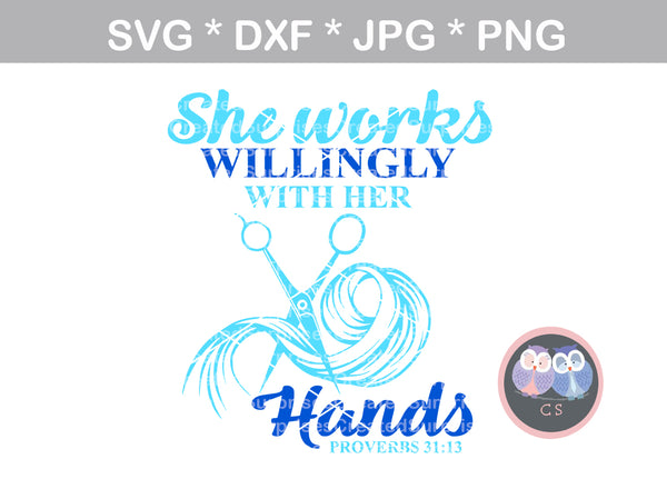 She works willingly with her hands, hairdresser, scissors, hair, inspirational, saying, woman, digital download, SVG, DXF, cut file, personal, commercial, use with Silhouette Cameo, Cricut and Die Cutting Machines