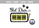 Slot Diva, winner, 777, slot machine, digital download, SVG, DXF, cut file, personal, commercial, use with Silhouette Cameo, Cricut and Die Cutting Machines