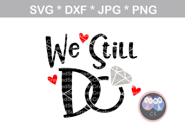 We Still Do, anniversary, wedding ring, diamond, wedding, marriage, digital download, SVG, DXF, cut file, personal, commercial, use with Silhouette Cameo, Cricut and Die Cutting Machines