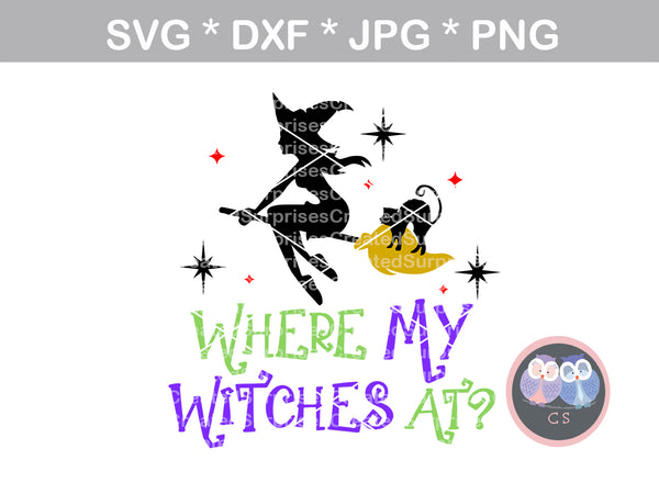 Where My Witches At, Halloween, Cat, Witch, digital download, SVG, DXF, cut file, personal, commercial, use with Silhouette Cameo, Cricut and Die Cutting Machines
