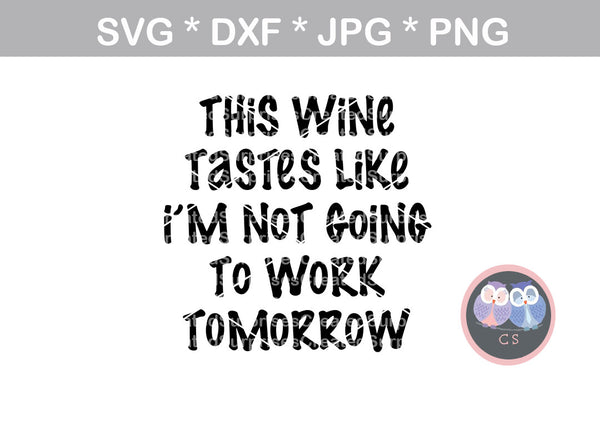 This Wine Tastes Like, funny, glass label, digital download, SVG, DXF, cut file, personal, commercial, use with Silhouette Cameo, Cricut and Die Cutting Machines