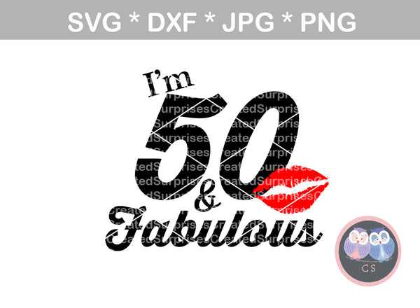 50 and Fabulous (all numbers included-interchangeable age), digital download, SVG, DXF, cut file, personal, commercial, use with Silhouette Cameo, Cricut and Die Cutting Machines