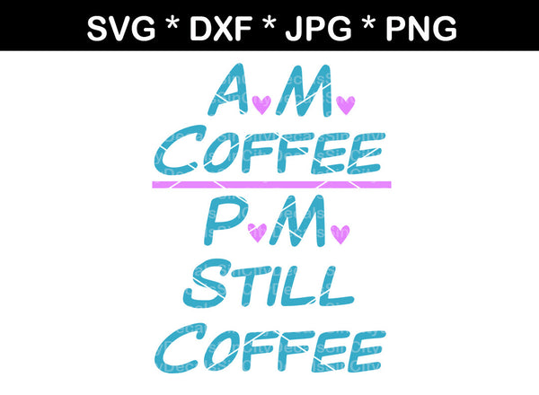 AM Coffee, PM Still Coffee, mug, label, digital download, SVG, DXF, cut file, personal, commercial, use with Silhouette Cameo, Cricut and Die Cutting Machines