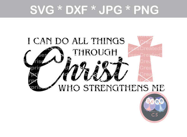 I can do all things through Christ who strengthens me, blessed, faith, digital download, SVG, DXF, cut file, personal, commercial, use with Silhouette Cameo, Cricut and Die Cutting Machines