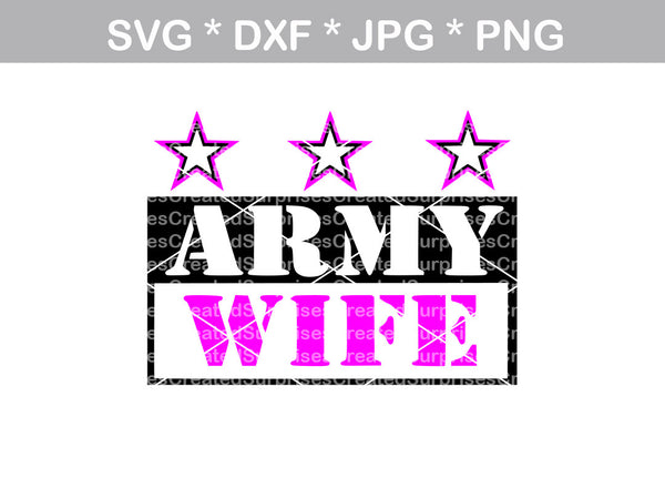 Army Wife, military, proud, digital download, SVG, DXF, cut file, personal, commercial, use with Silhouette Cameo, Cricut and Die Cutting Machines