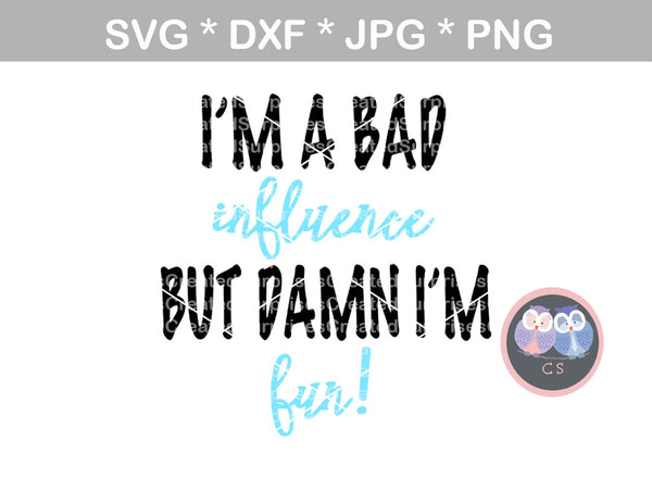 Bad Influence, but fun, Bottle, mug, label, funny, digital download, SVG, DXF, cut file, personal, commercial, use with Silhouette Cameo, Cricut and Die Cutting Machines
