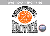Basketball Brother, ball, basketball, digital download, SVG, DXF, cut file, personal, commercial, use with Silhouette Cameo, Cricut and Die Cutting Machines