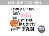 My Brother, Little brother, Little sister, his biggest fan, ball, basketball, digital download, SVG, DXF, cut file, personal, commercial, use with Silhouette Cameo, Cricut and Die Cutting Machines