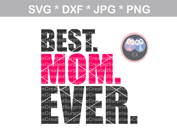 Best MOM Ever, Best Mom, family, digital download, SVG, DXF, cut file, personal, commercial, use with Silhouette Cameo, Cricut and Die Cutting Machines