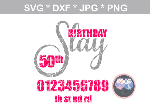 Birthday Slay, age, interchangable numbers, digital download, SVG, DXF, cut file, personal, commercial, use with Silhouette Cameo, Cricut and Die Cutting Machines