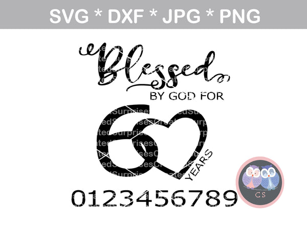 Blessed by God for years, (all numbers included), interchangeable, faith, saying, birthday, digital download, SVG, DXF, cut file, personal, commercial, use with Silhouette Cameo, Cricut and Die Cutting Machines