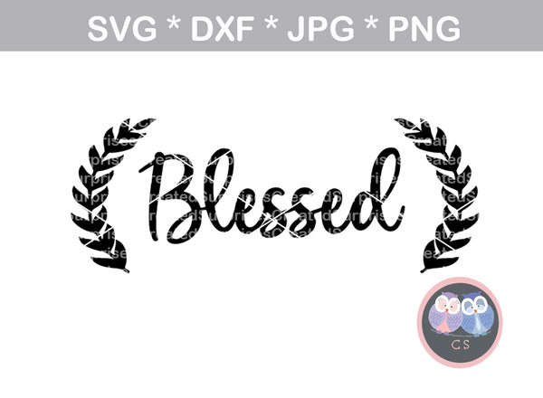 Blessed, Laurel leaves, christian, faith, digital download, SVG, DXF, cut file, personal, commercial, use with Silhouette Cameo, Cricut and Die Cutting Machines