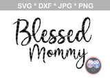 Little Blessing, blessed mommy, daddy, family, digital download, SVG, DXF, cut file, personal, commercial, Silhouette, Cricut