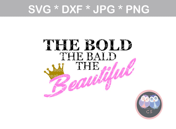 The Bold, The Bald, Beautiful, crown, digital download, SVG, DXF, cut file, personal, commercial, use with Silhouette Cameo, Cricut and Die Cutting Machines